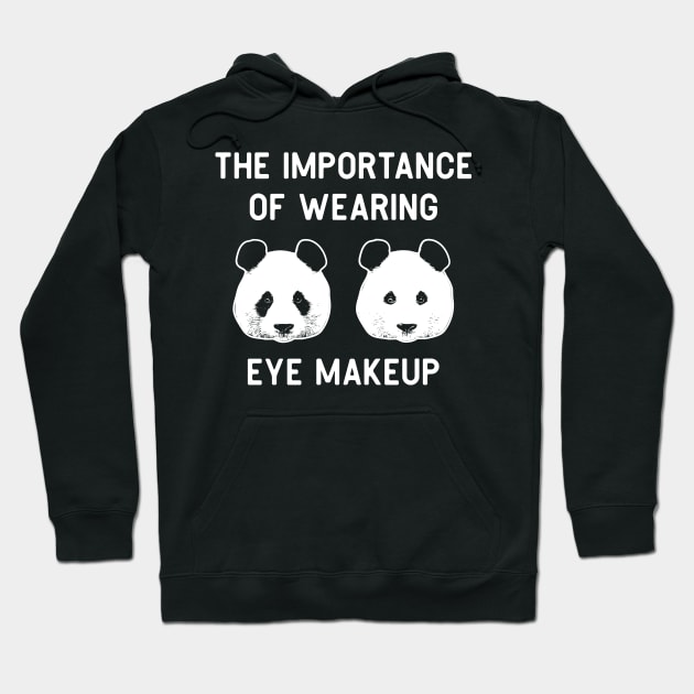 The importance of wearing eye makeup - Funny Panda Bear Make-Up Gift Hoodie by Shirtbubble